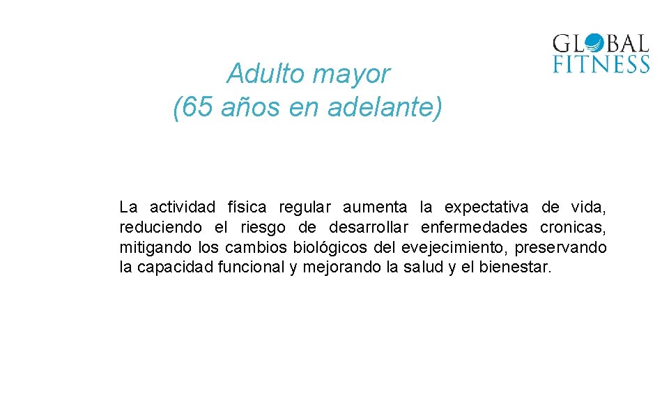 Adulto mayor (65 años en adelante) La actividad física regular aumenta la expectativa de