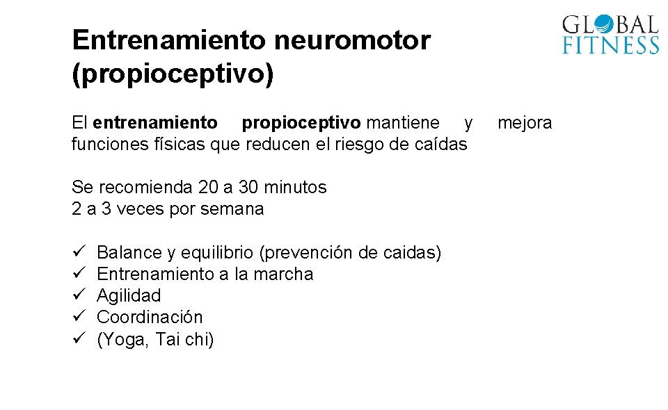 Entrenamiento neuromotor (propioceptivo) El entrenamiento propioceptivo mantiene y funciones físicas que reducen el riesgo
