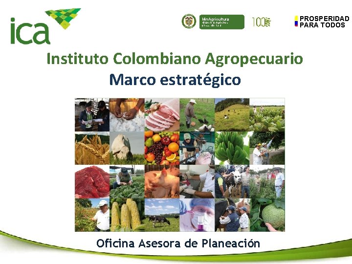 Min. Agricultura Ministerio de Agricultura y Desarrollo Rural PROSPERIDAD PARA TODOS Instituto Colombiano Agropecuario