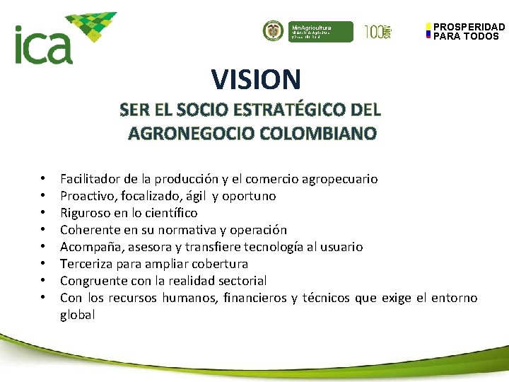 Min. Agricultura Ministerio de Agricultura y Desarrollo Rural PROSPERIDAD PARA TODOS VISION SER EL