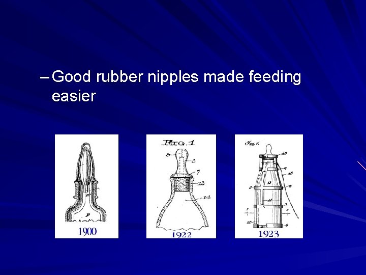 – Good rubber nipples made feeding easier 