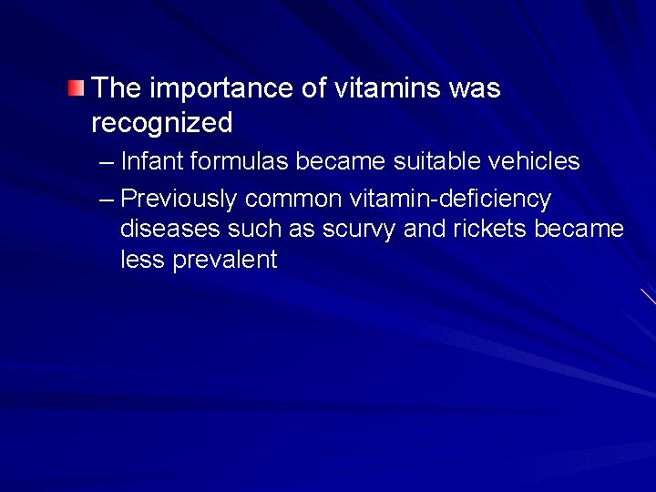 The importance of vitamins was recognized – Infant formulas became suitable vehicles – Previously
