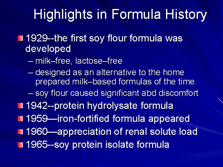 Highlights in Formula History 1929 --the first soy flour formula was developed – milk–free,