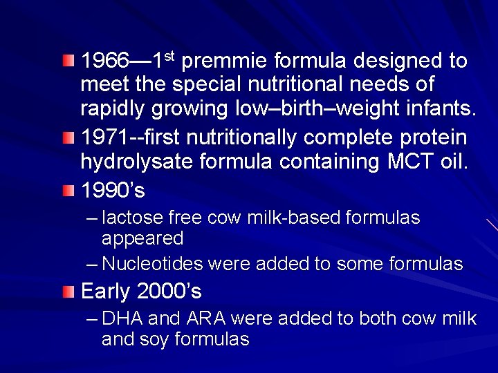 1966— 1 st premmie formula designed to meet the special nutritional needs of rapidly