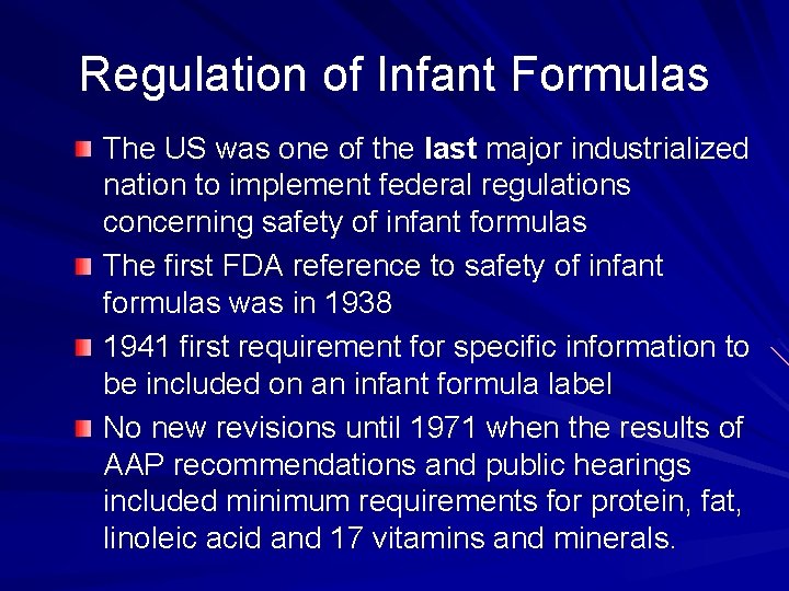 Regulation of Infant Formulas The US was one of the last major industrialized nation