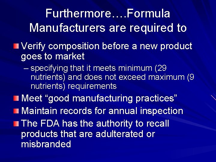 Furthermore…. Formula Manufacturers are required to Verify composition before a new product goes to
