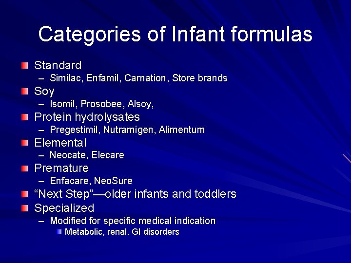 Categories of Infant formulas Standard – Similac, Enfamil, Carnation, Store brands Soy – Isomil,