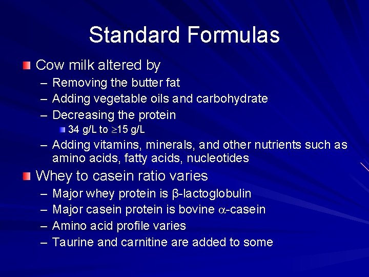 Standard Formulas Cow milk altered by – – – Removing the butter fat Adding