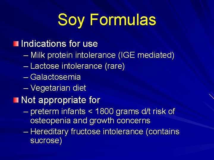 Soy Formulas Indications for use – Milk protein intolerance (IGE mediated) – Lactose intolerance