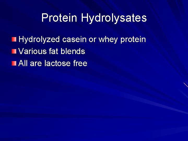 Protein Hydrolysates Hydrolyzed casein or whey protein Various fat blends All are lactose free