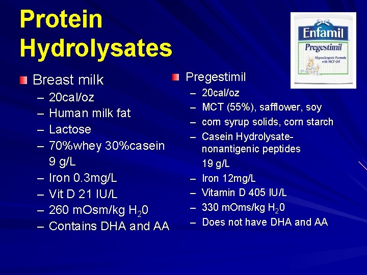 Protein Hydrolysates Breast milk – – – – 20 cal/oz Human milk fat Lactose