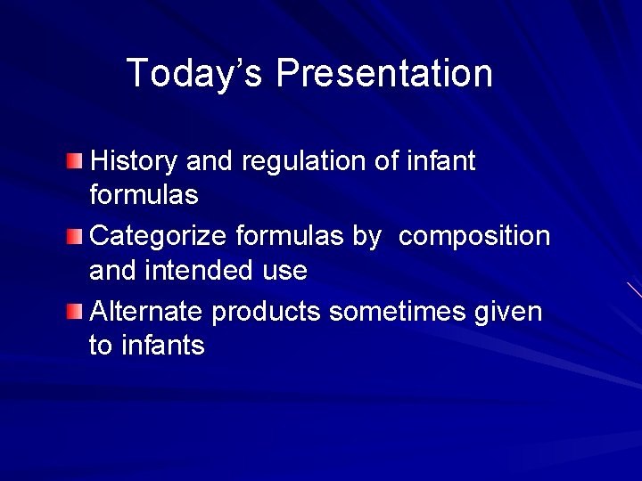 Today’s Presentation History and regulation of infant formulas Categorize formulas by composition and intended