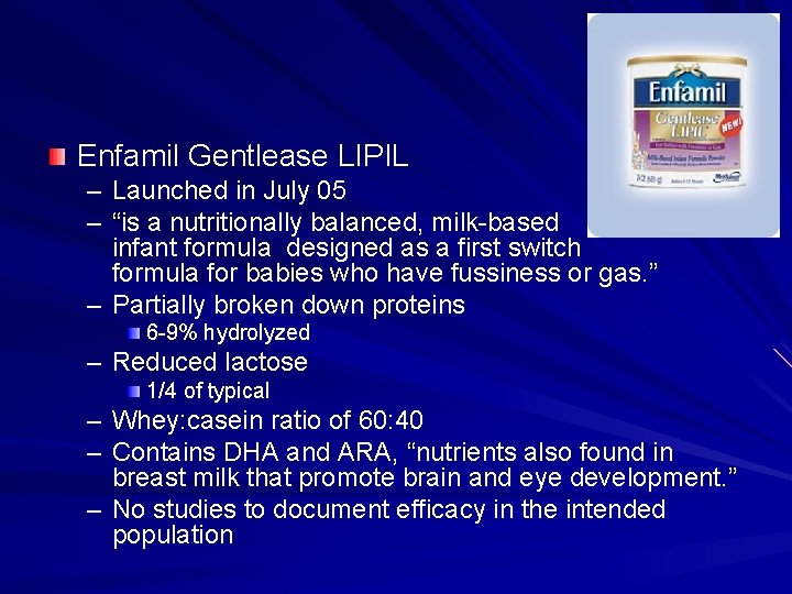 Enfamil Gentlease LIPIL – Launched in July 05 – “is a nutritionally balanced, milk-based