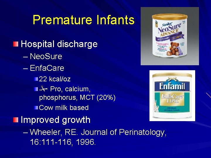 Premature Infants Hospital discharge – Neo. Sure – Enfa. Care 22 kcal/oz Pro, calcium,