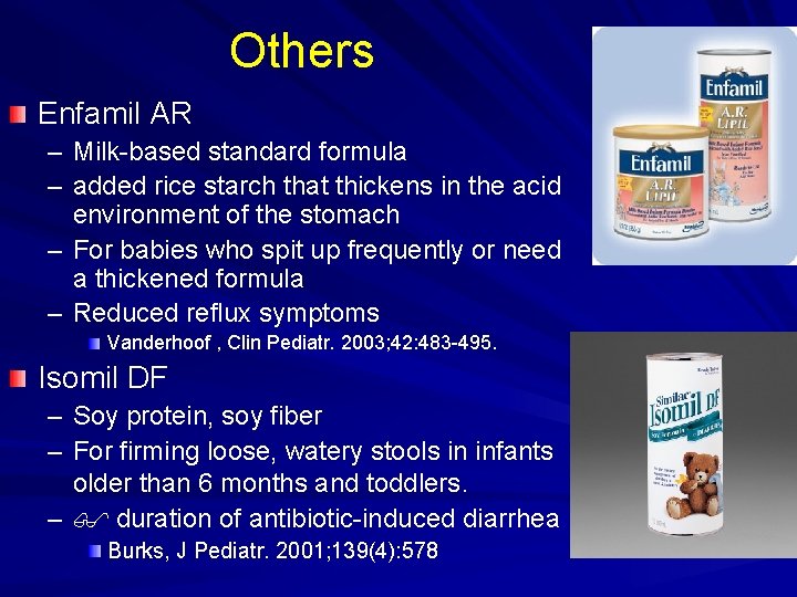 Others Enfamil AR – Milk-based standard formula – added rice starch that thickens in