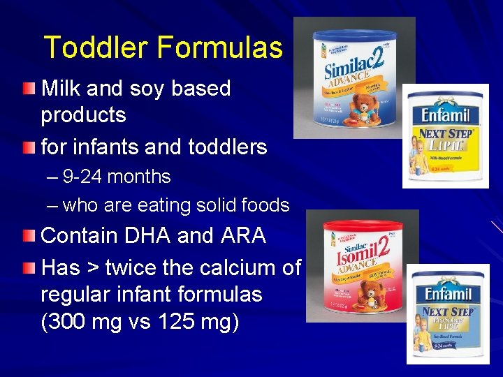 Toddler Formulas Milk and soy based products for infants and toddlers – 9 -24