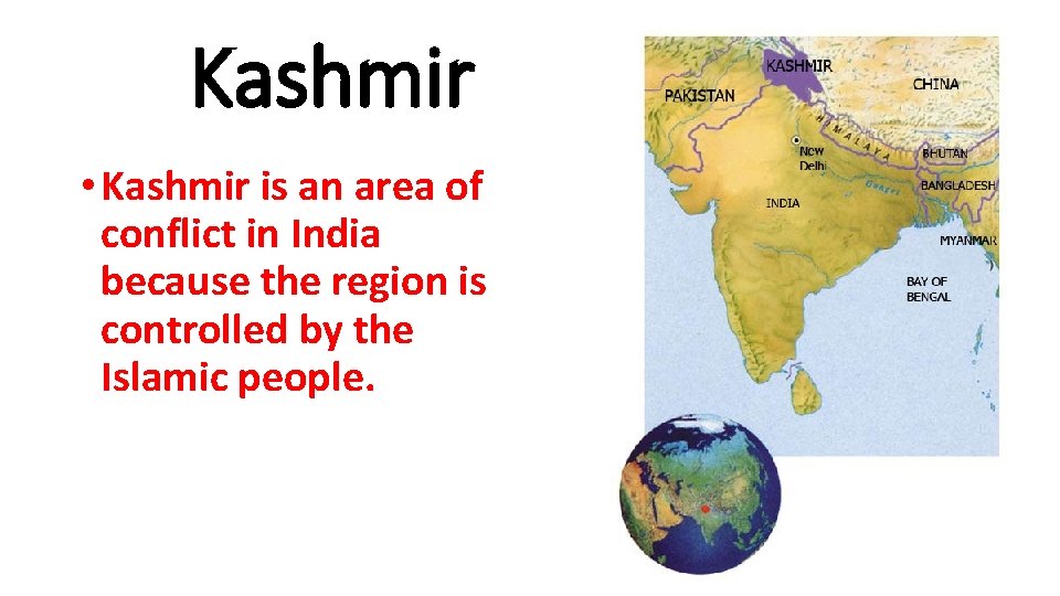 Kashmir • Kashmir is an area of conflict in India because the region is