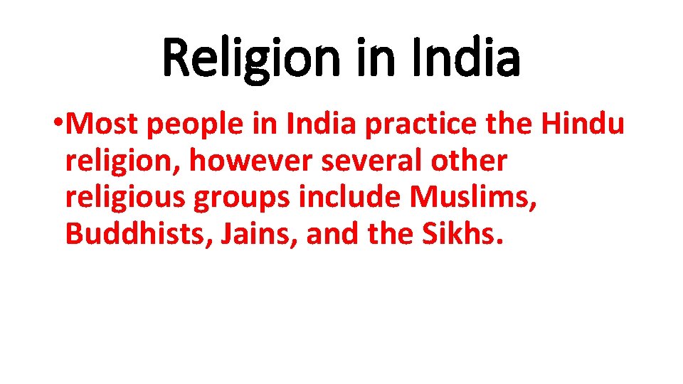 Religion in India • Most people in India practice the Hindu religion, however several