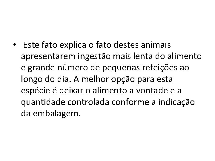  • Este fato explica o fato destes animais apresentarem ingestão mais lenta do