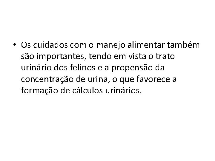  • Os cuidados com o manejo alimentar também são importantes, tendo em vista