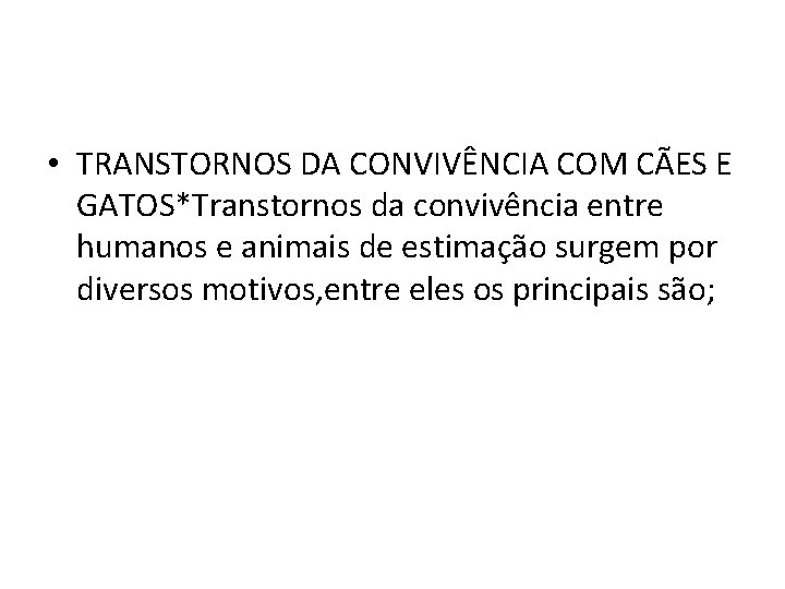  • TRANSTORNOS DA CONVIVÊNCIA COM CÃES E GATOS*Transtornos da convivência entre humanos e