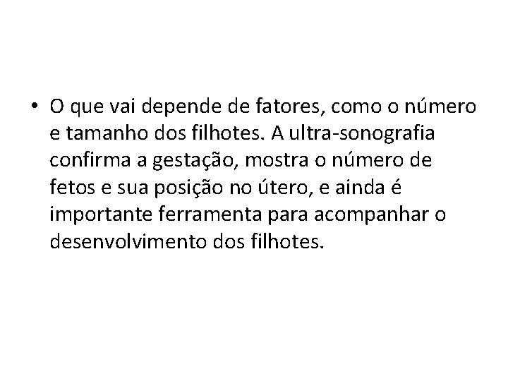  • O que vai depende de fatores, como o número e tamanho dos