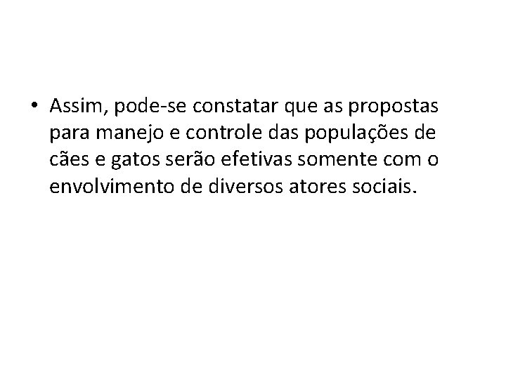  • Assim, pode-se constatar que as propostas para manejo e controle das populações