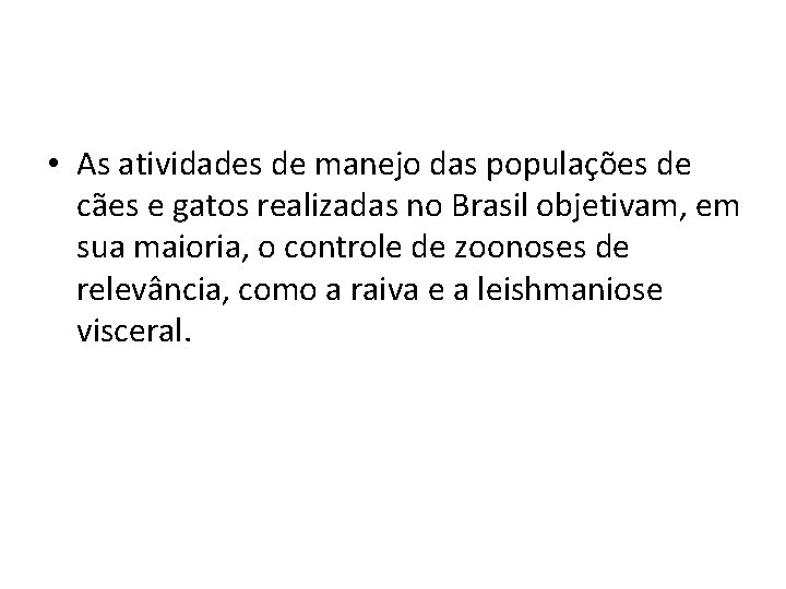  • As atividades de manejo das populações de cães e gatos realizadas no