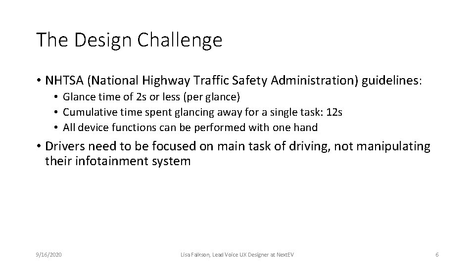 The Design Challenge • NHTSA (National Highway Traffic Safety Administration) guidelines: • Glance time