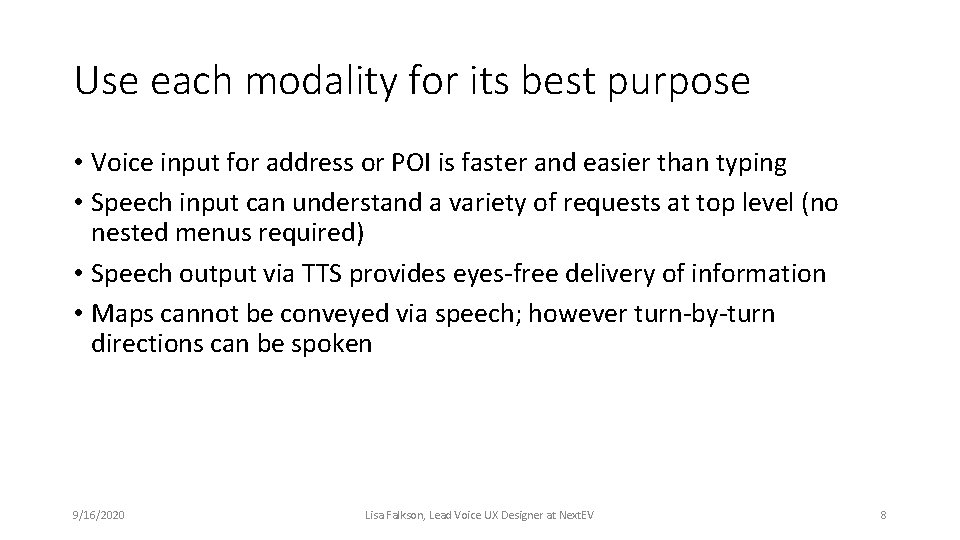 Use each modality for its best purpose • Voice input for address or POI