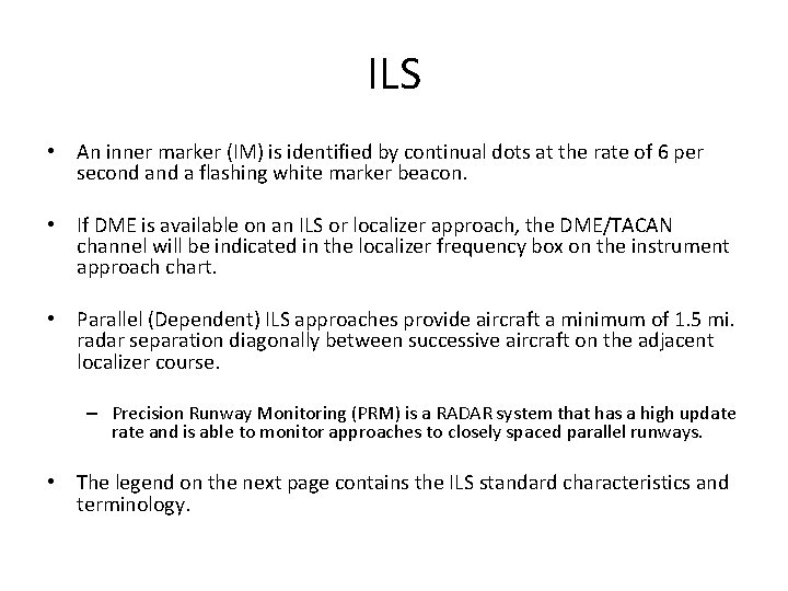 ILS • An inner marker (IM) is identified by continual dots at the rate