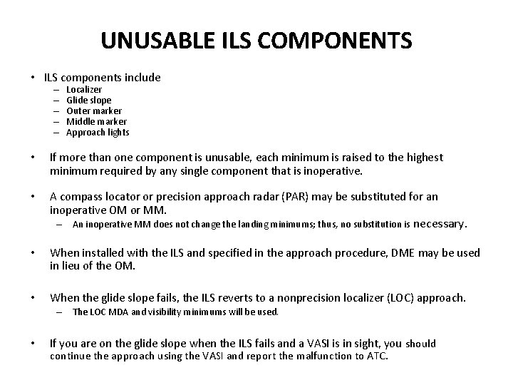 UNUSABLE ILS COMPONENTS • ILS components include – – – Localizer Glide slope Outer