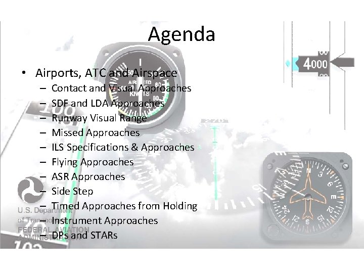 Agenda • Airports, ATC and Airspace – – – Contact and Visual Approaches SDF