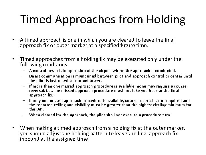 Timed Approaches from Holding • A timed approach is one in which you are