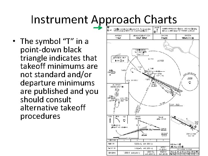 Instrument Approach Charts • The symbol “T” in a point-down black triangle indicates that