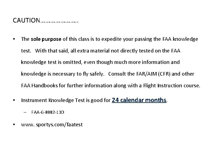 CAUTION…………………. . • The sole purpose of this class is to expedite your passing