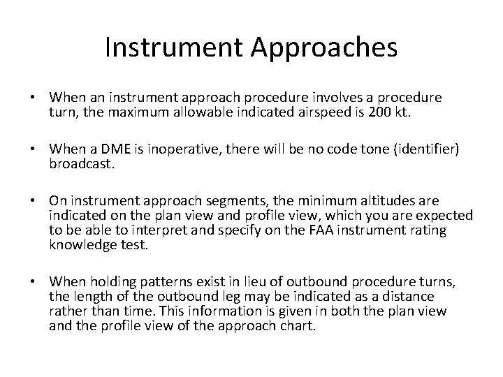 Instrument Approaches • When an instrument approach procedure involves a procedure turn, the maximum