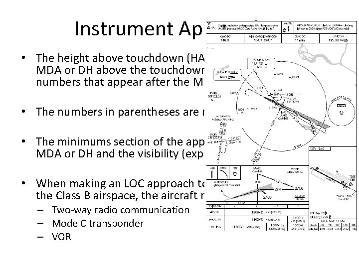 Instrument Approaches • The height above touchdown (HAT) is the height of the MDA