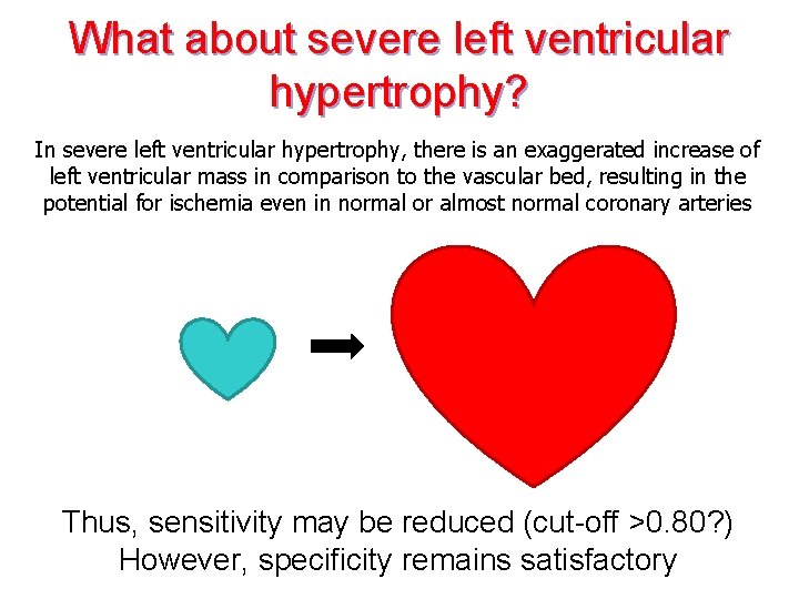 What about severe left ventricular hypertrophy? In severe left ventricular hypertrophy, there is an