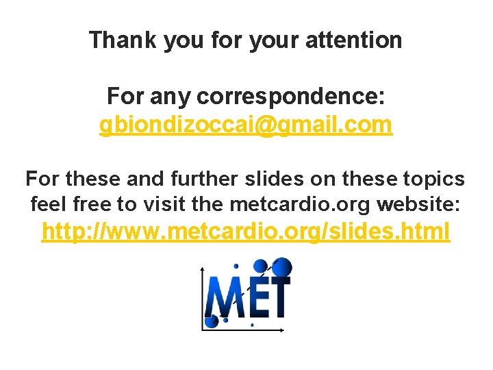 Thank you for your attention For any correspondence: gbiondizoccai@gmail. com For these and further