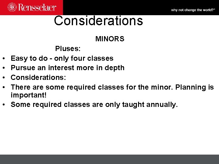 Considerations MINORS • • • Pluses: Easy to do - only four classes Pursue