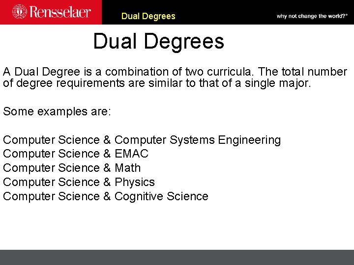 Dual Degrees A Dual Degree is a combination of two curricula. The total number