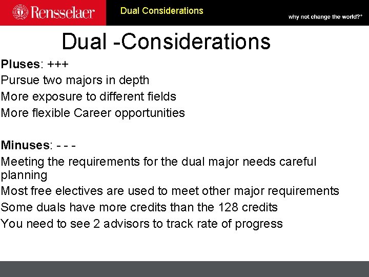 Dual Considerations Dual -Considerations Pluses: +++ Pursue two majors in depth More exposure to