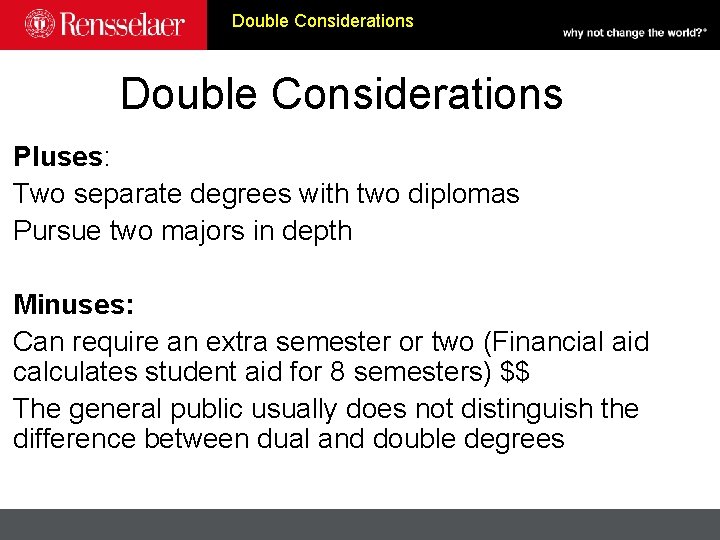 Double Considerations Pluses: Two separate degrees with two diplomas Pursue two majors in depth