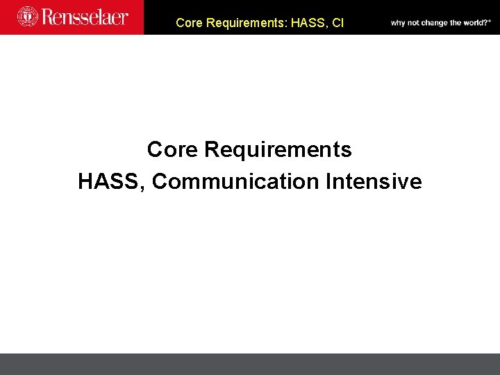 Core Requirements: HASS, CI Core Requirements HASS, Communication Intensive 