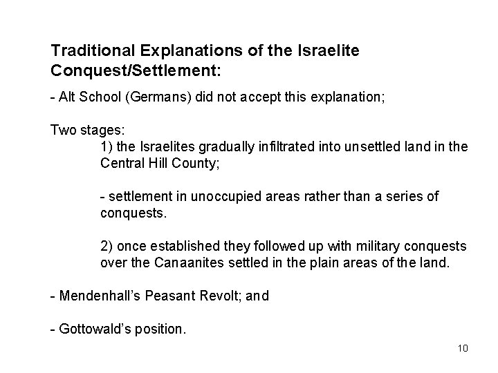 Traditional Explanations of the Israelite Conquest/Settlement: - Alt School (Germans) did not accept this