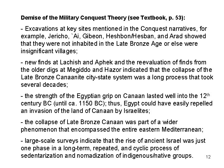 Demise of the Military Conquest Theory (see Textbook, p. 53): - Excavations at key