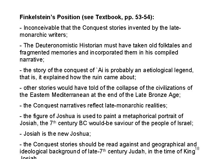 Finkelstein’s Position (see Textbook, pp. 53 -54): - Inconceivable that the Conquest stories invented