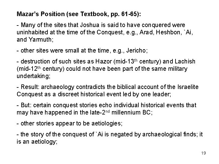 Mazar’s Position (see Textbook, pp. 61 -65): - Many of the sites that Joshua