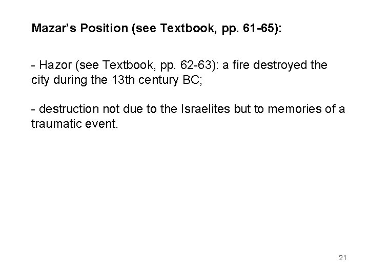 Mazar’s Position (see Textbook, pp. 61 -65): - Hazor (see Textbook, pp. 62 -63):